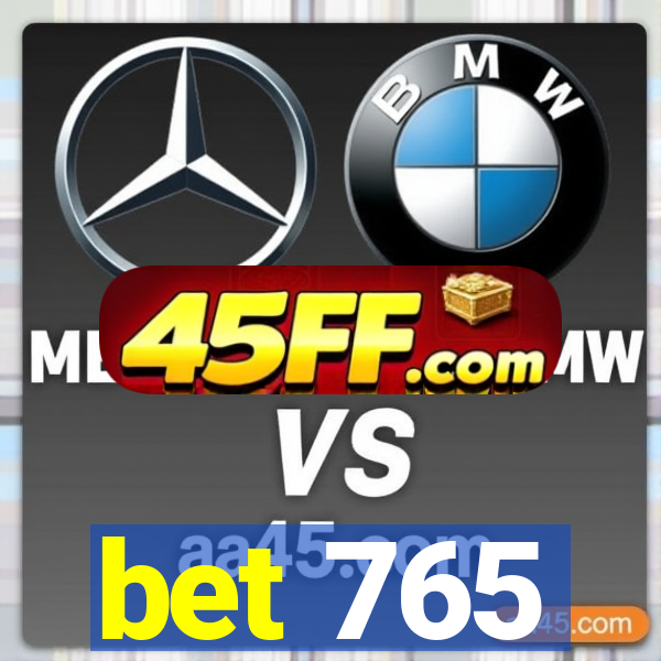 bet 765